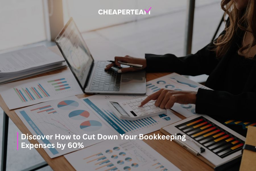 Discover How to Cut Down Your Bookkeeping Expenses by 60%