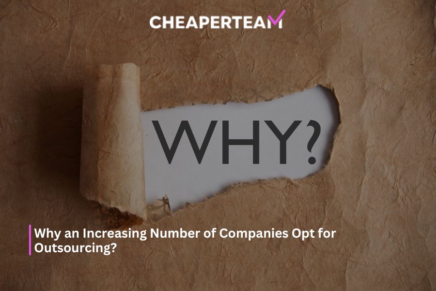 Why an Increasing Number of Companies Opt for Outsourcing
