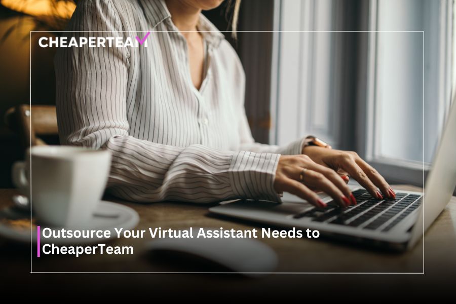 Outsource Your Virtual Assistant Needs to CheaperTeam
