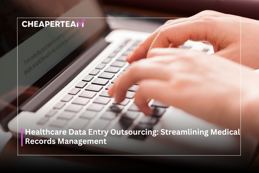 Healthcare Data Entry Outsourcing Streamlining Medical Records Management