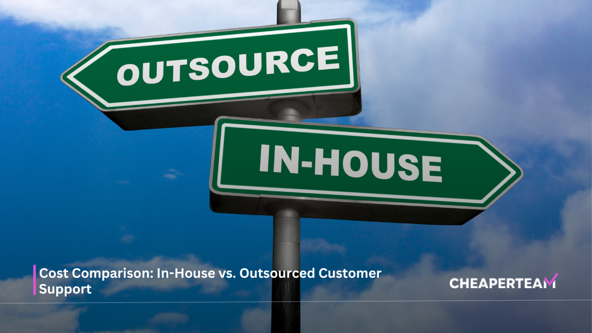 Cost Comparison In-House vs. Outsourced Customer Support