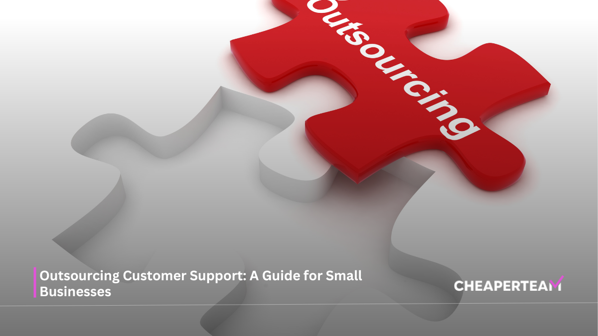 Outsourcing Customer Support: A Guide for Small Businesses