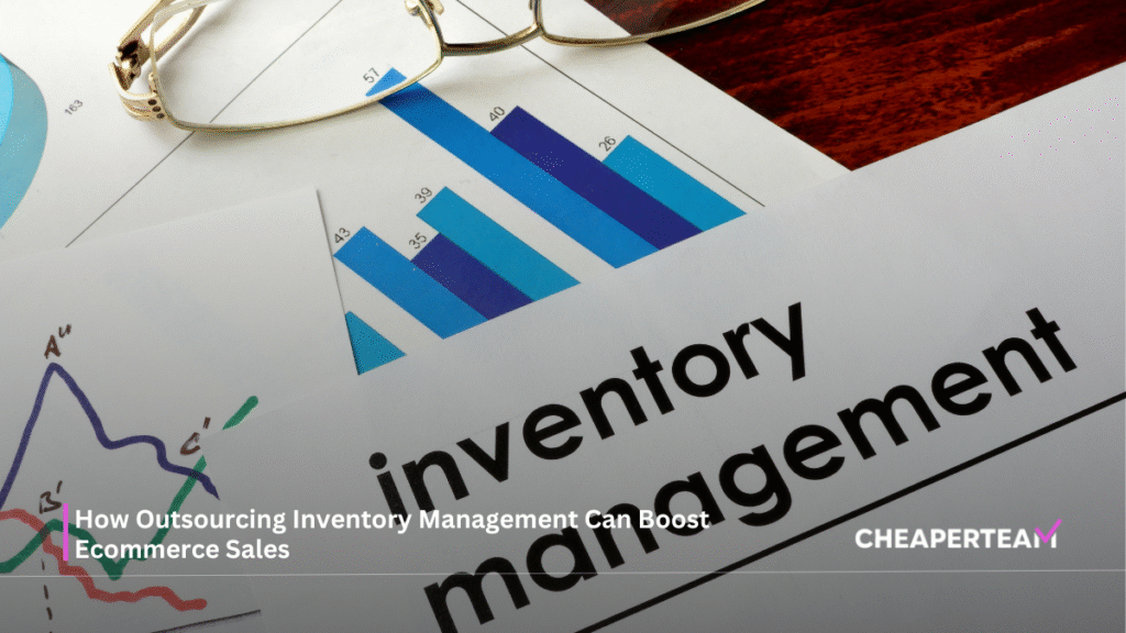 How Outsourcing Inventory Management Can Boost Ecommerce Sales