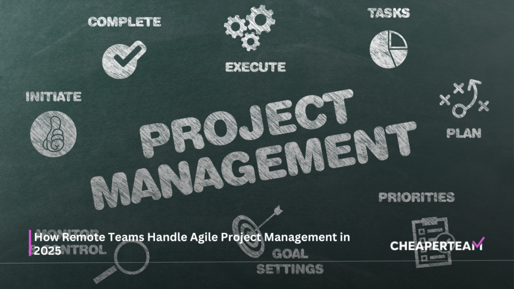 How Remote Teams Handle Agile Project Management