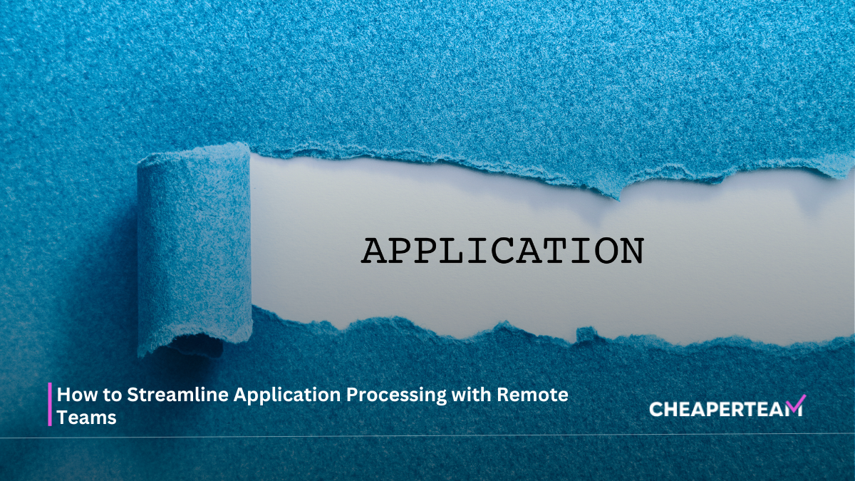 How to Streamline Application Processing with Remote Teams