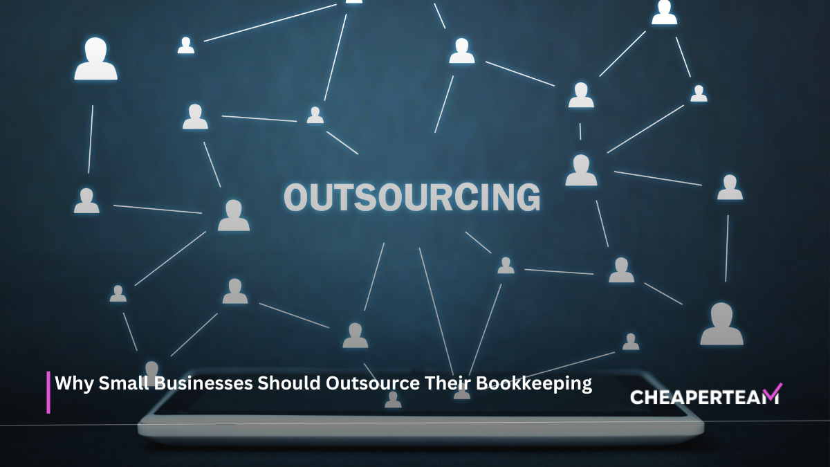 Why Small Businesses Should Outsource Their Bookkeeping