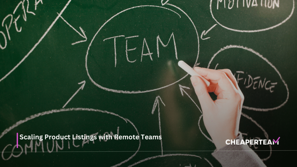 Scaling Product Listings with Remote Teams