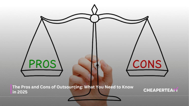 The Pros and Cons of Outsourcing: What You Need to Know in 2025