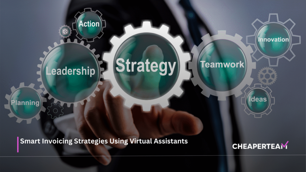 Smart Invoicing Strategies Using Virtual Assistants