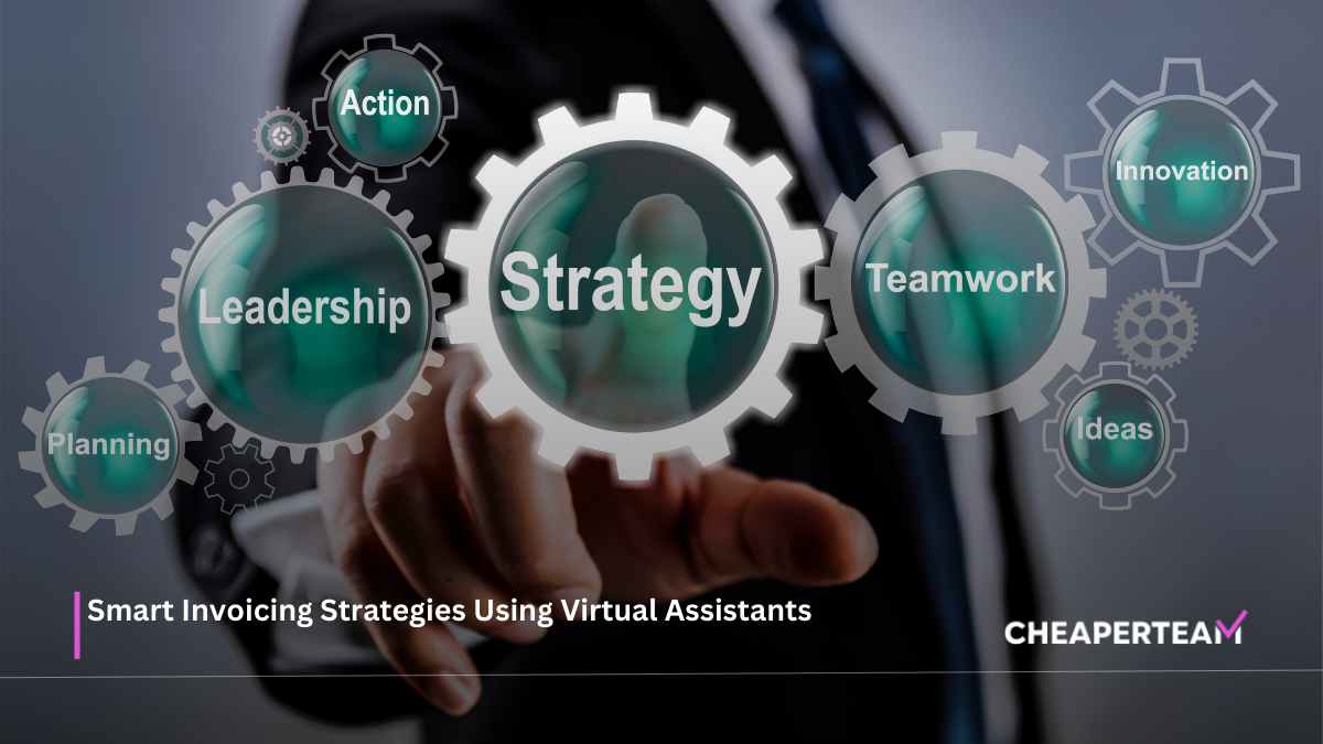 Smart Invoicing Strategies Using Virtual Assistants
