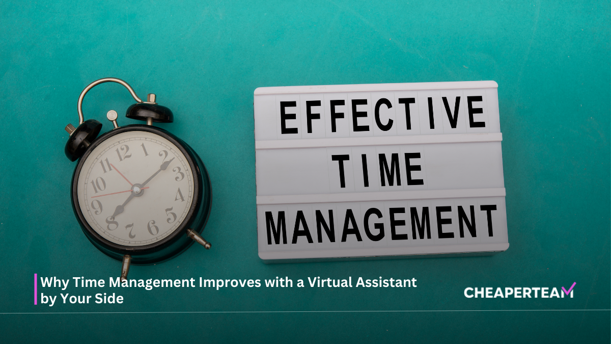 Why Time Management Improves with a Virtual Assistant by Your Side