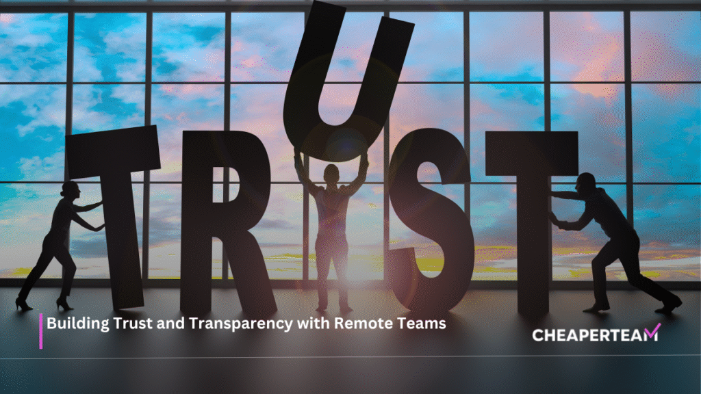 Building Trust and Transparency with Remote Teams