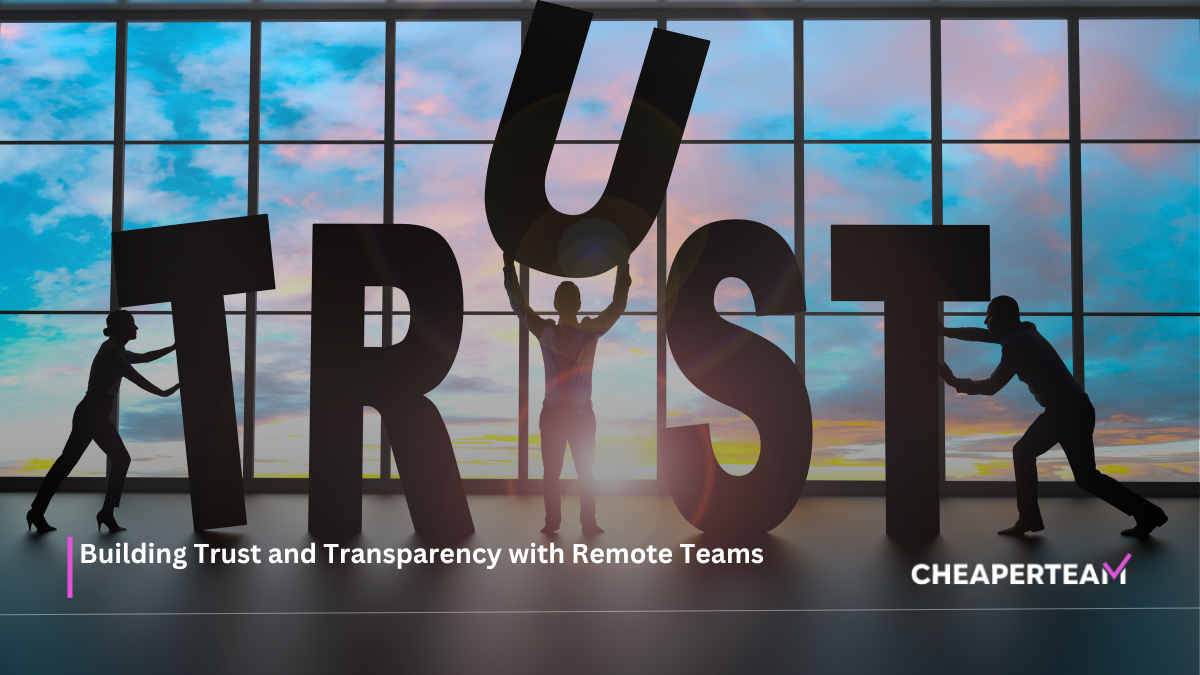 Building Trust and Transparency with Remote Teams