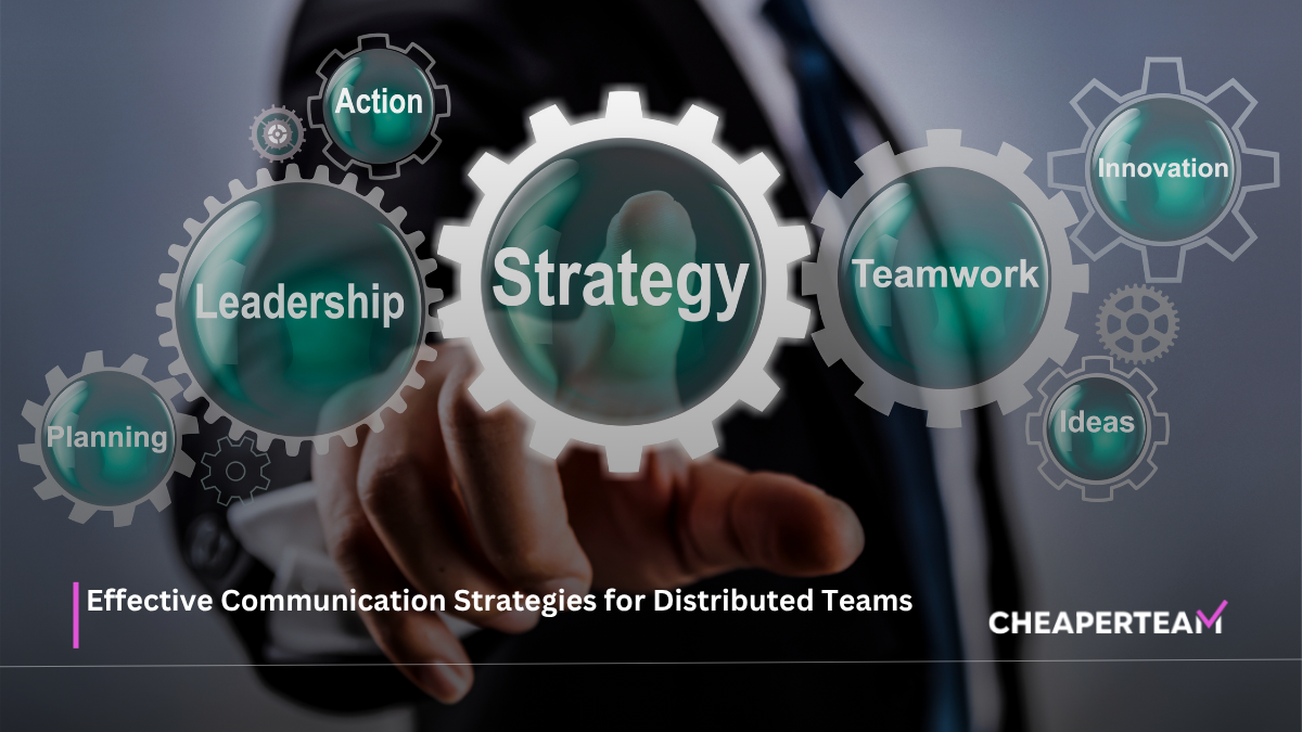 Effective Communication Strategies for Distributed Teams