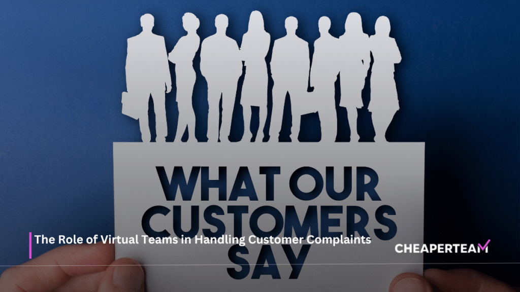 The Role of Virtual Teams in Handling Customer Complaints