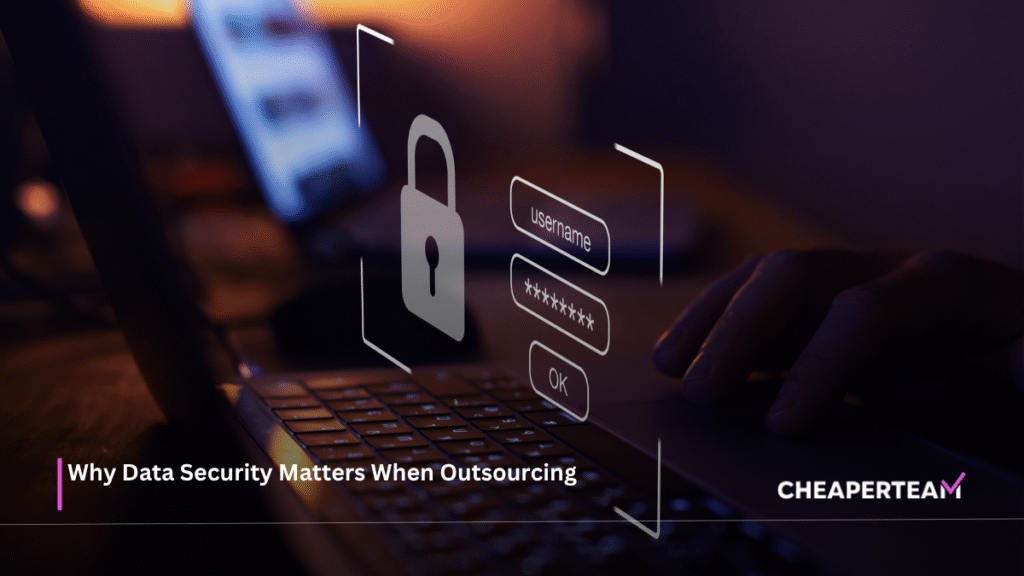 Why Data Security Matters When Outsourcing