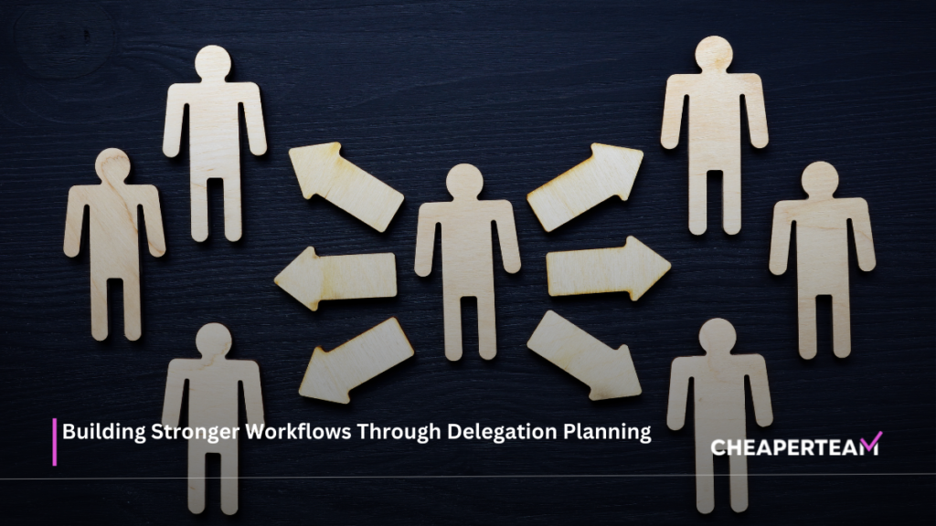 Building Stronger Workflows Through Delegation Planning 2 Building Stronger Workflows Through Delegation Planning