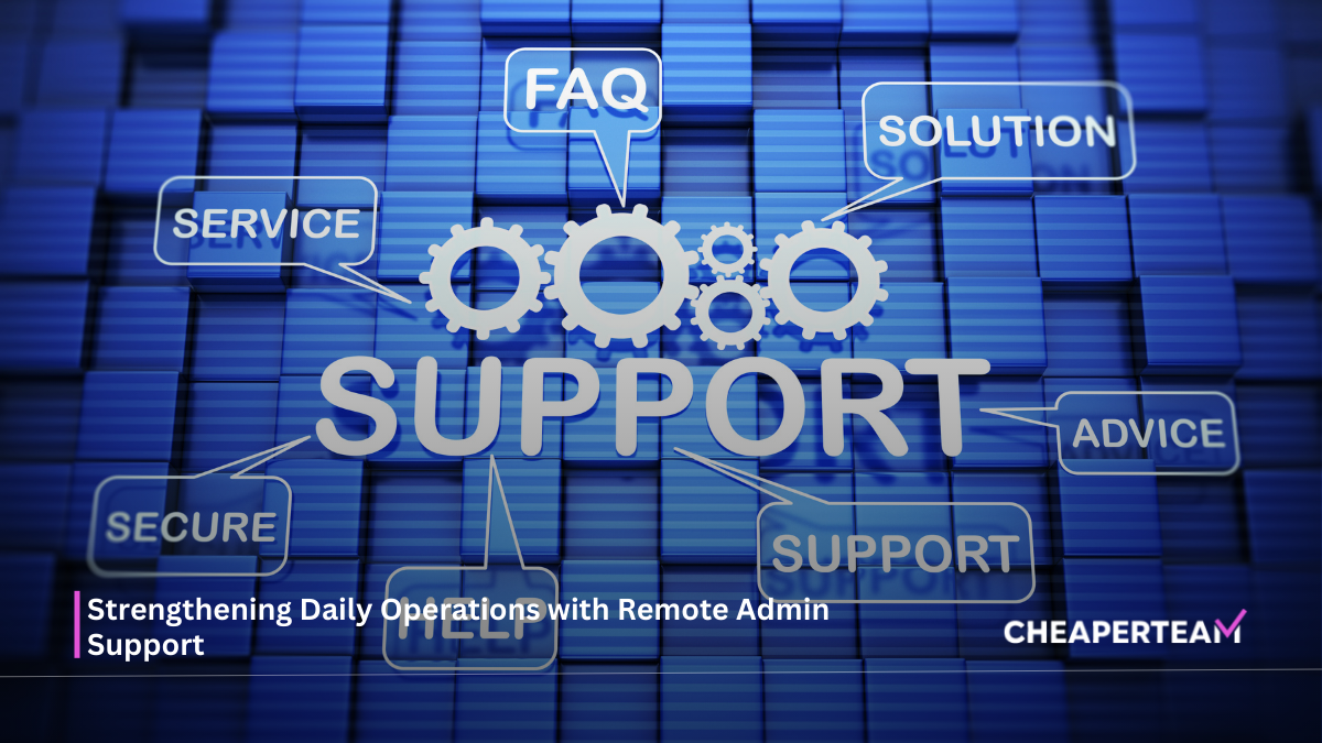 Strengthening Daily Operations with Remote Admin Support