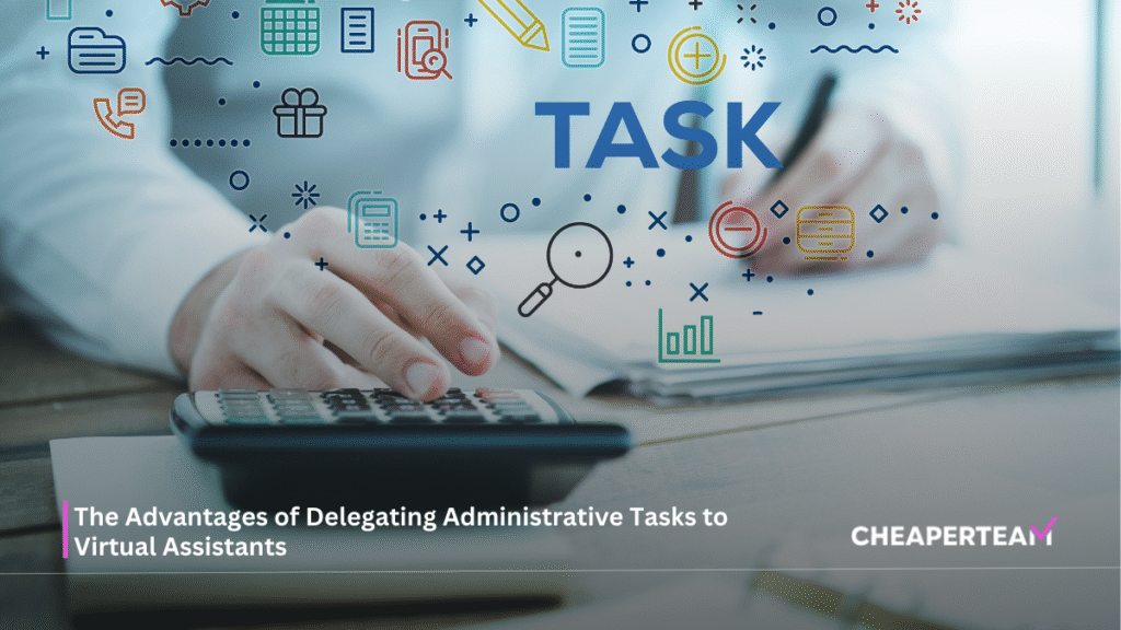 The Advantages of Delegating Administrative Tasks to Virtual Assistants 3 The Advantages of Delegating Administrative Tasks to Virtual Assistants