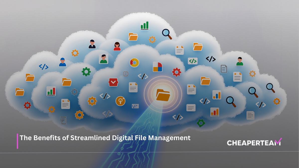 The Benefits of Streamlined Digital File Management
