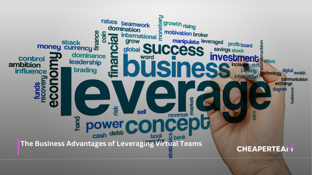 The Business Advantages of Leveraging Virtual Teams 1 The Business Advantages of Leveraging Virtual Teams