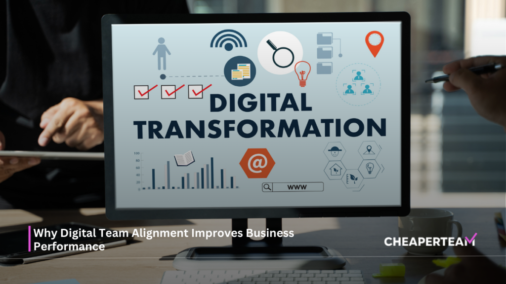 Why Digital Team Alignment Improves Business Performance 1 Why Digital Team Alignment Improves Business Performance