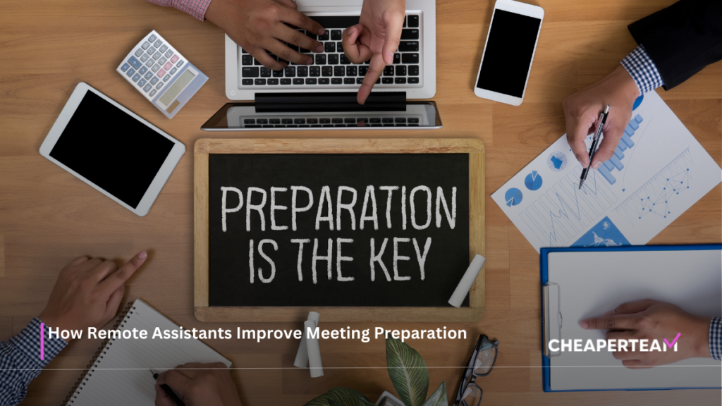 How Remote Assistants Improve Meeting Preparation