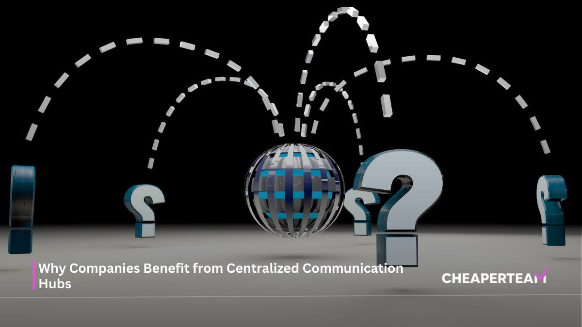 Why Companies Benefit from Centralized Communication Hubs