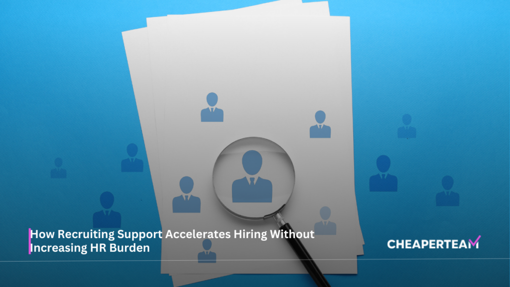 How Recruiting Support Accelerates Hiring Without Increasing HR Burden 3 How Recruiting Support Accelerates Hiring Without Increasing HR Burden