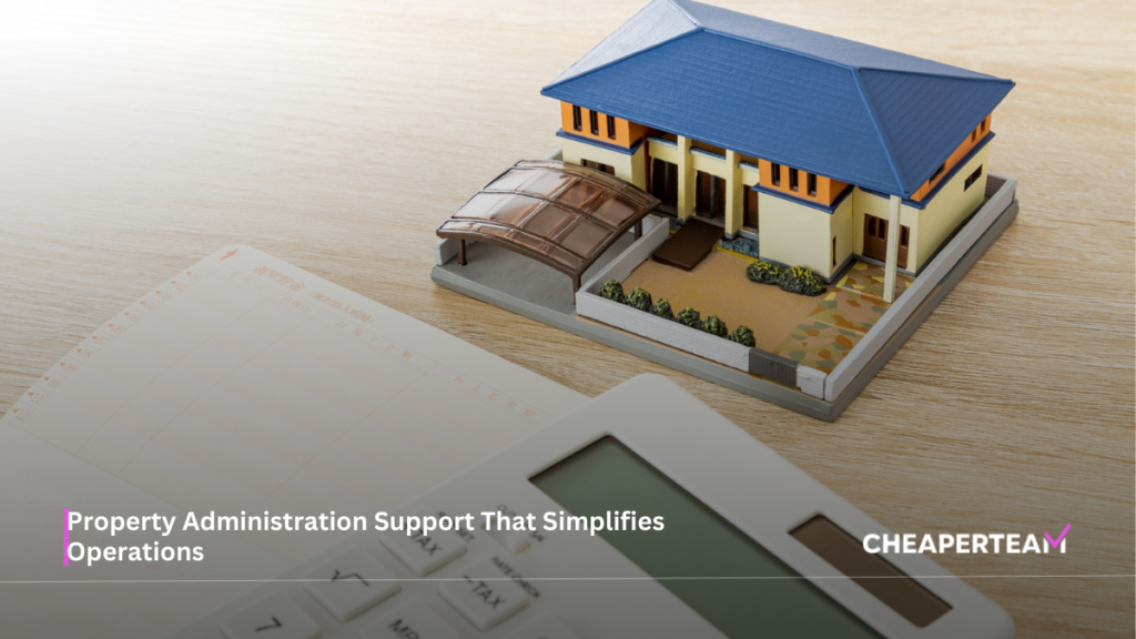 Property Administration Support That Simplifies Operations