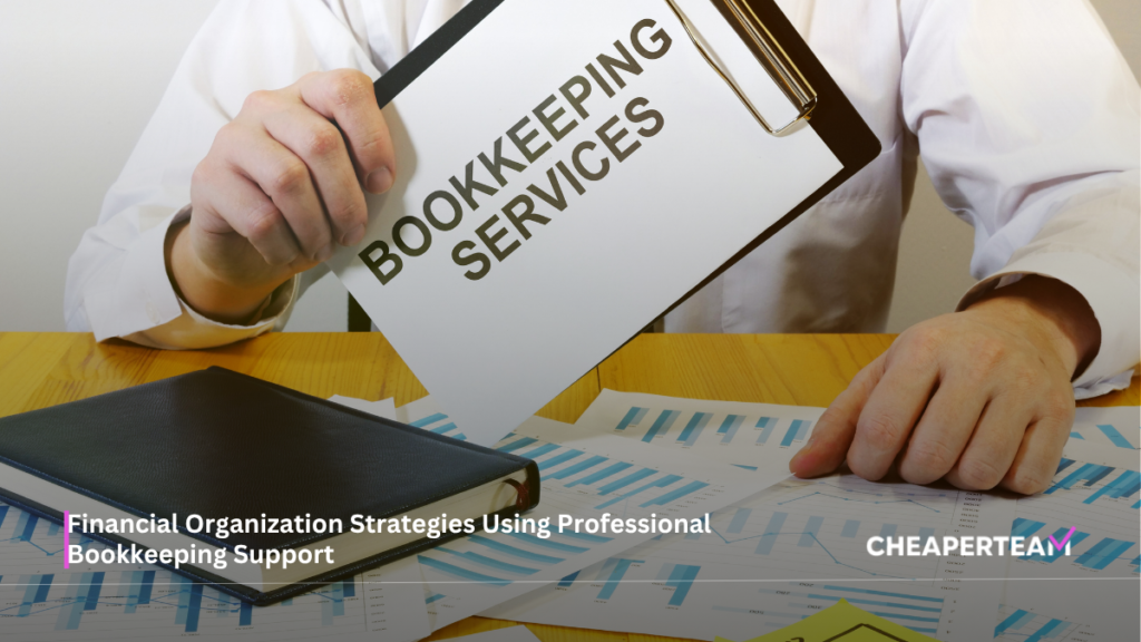 Financial Organization Strategies Using Professional Bookkeeping Support 1 Financial Organization Strategies Using Professional Bookkeeping Support