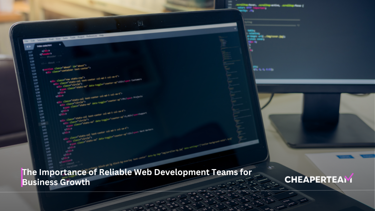 The Importance of Reliable Web Development Teams for Business Growth
