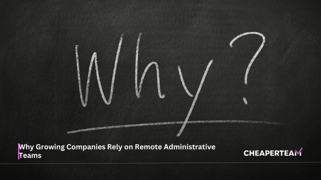 Why Growing Companies Rely on Remote Administrative Teams