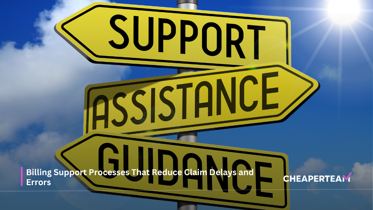 Billing Support Processes That Reduce Claim Delays and Errors