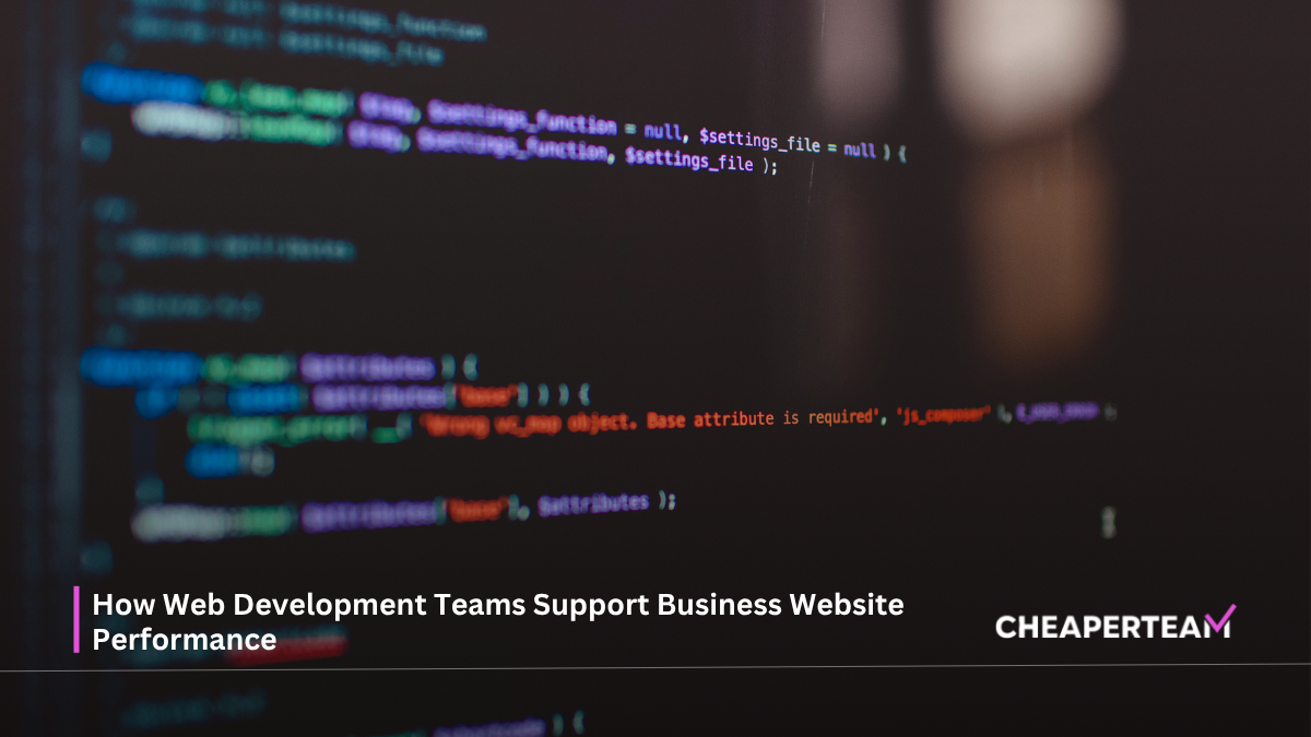 How Web Development Teams Support Business Website Performance