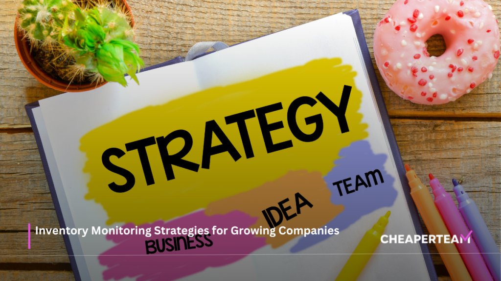 Inventory Monitoring Strategies for Growing Companies
