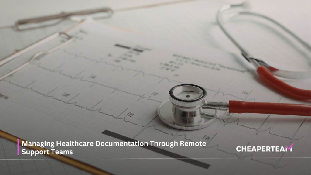 Managing Healthcare Documentation Through Remote Support Teams 1 Managing Healthcare Documentation Through Remote Support Teams