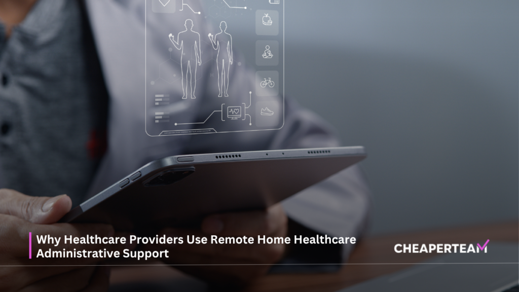 Why Healthcare Providers Use Remote Home Healthcare Administrative Support 3 Why Healthcare Providers Use Remote Home Healthcare Administrative Support