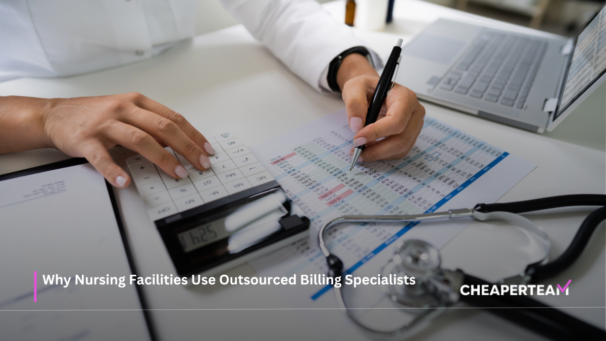 Why Nursing Facilities Use Outsourced Billing Specialists