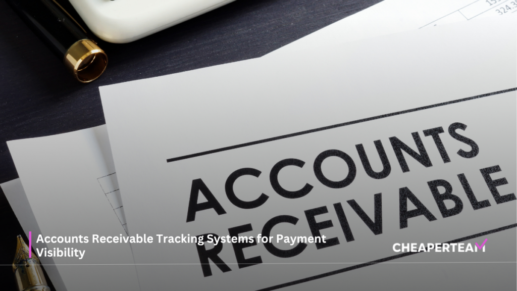 Accounts Receivable Tracking Systems for Payment Visibility