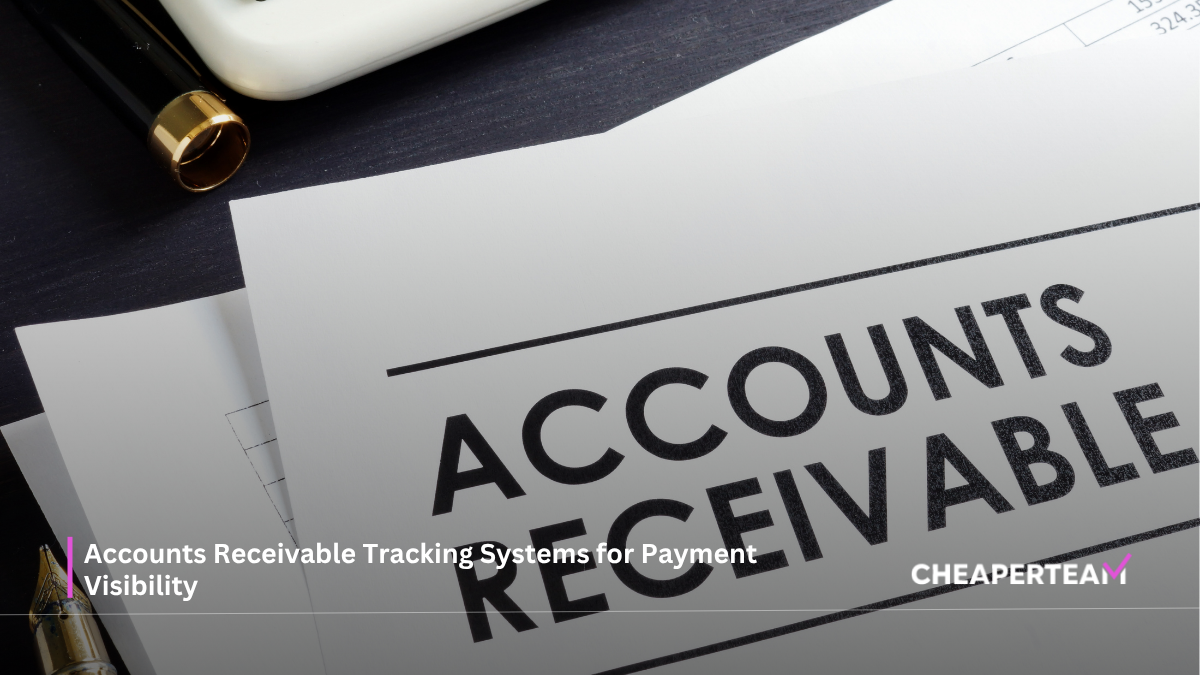 Accounts Receivable Tracking Systems for Payment Visibility