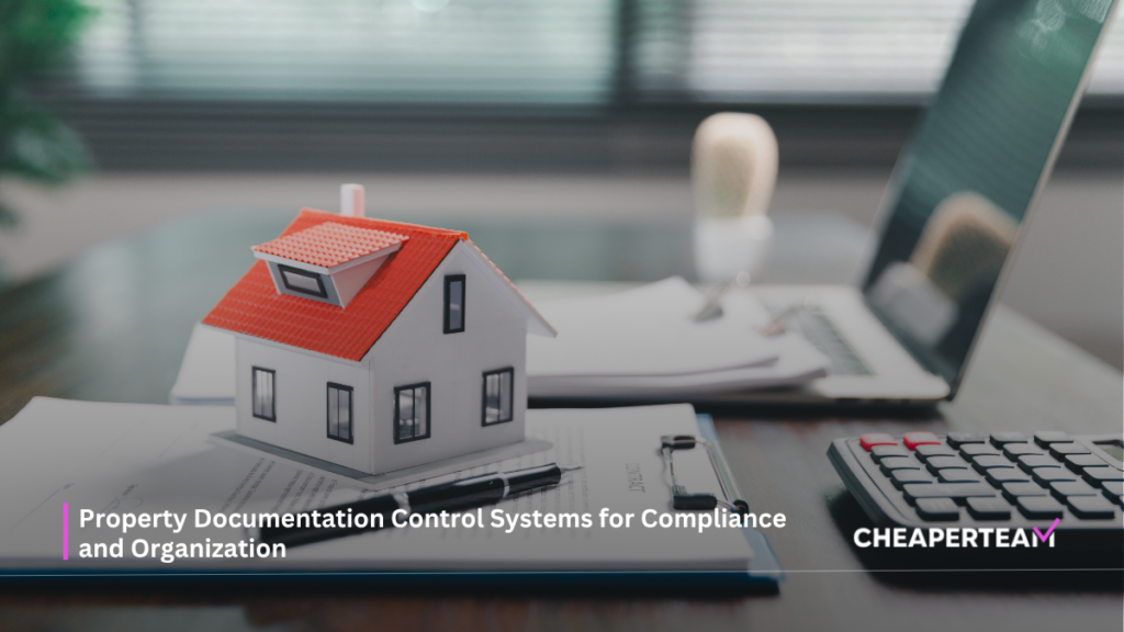 Property Documentation Control Systems for Compliance and Organization
