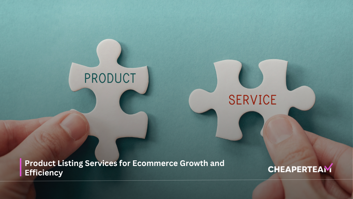 Product Listing Services for Ecommerce Growth and Efficiency