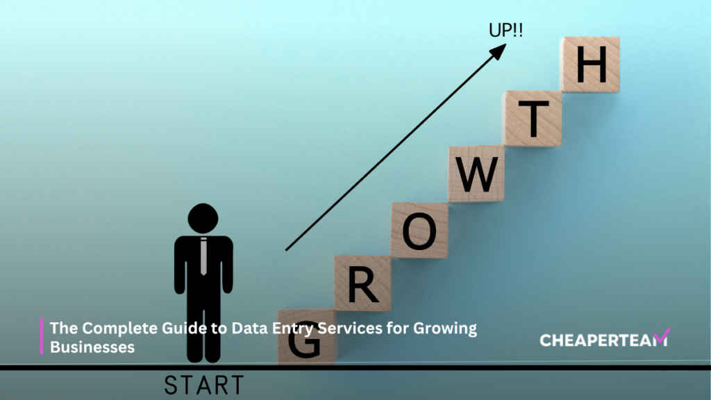 The Complete Guide to Data Entry Services for Growing Businesses 2 The Complete Guide to Data Entry Services for Growing Businesses