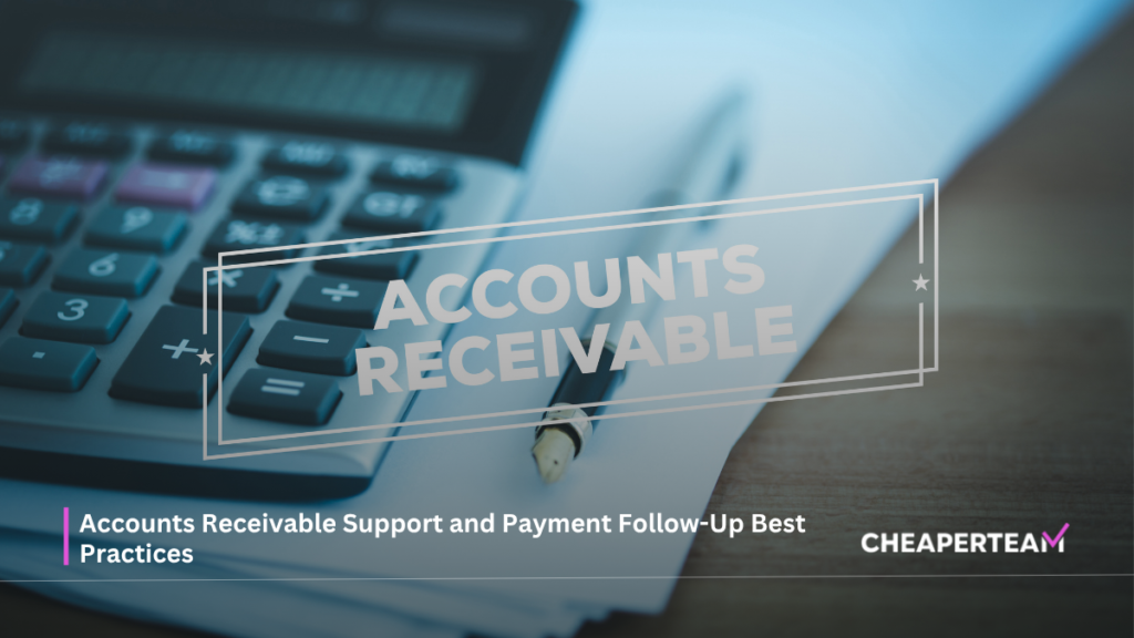 Accounts Receivable Support and Payment Follow-Up Best Practices