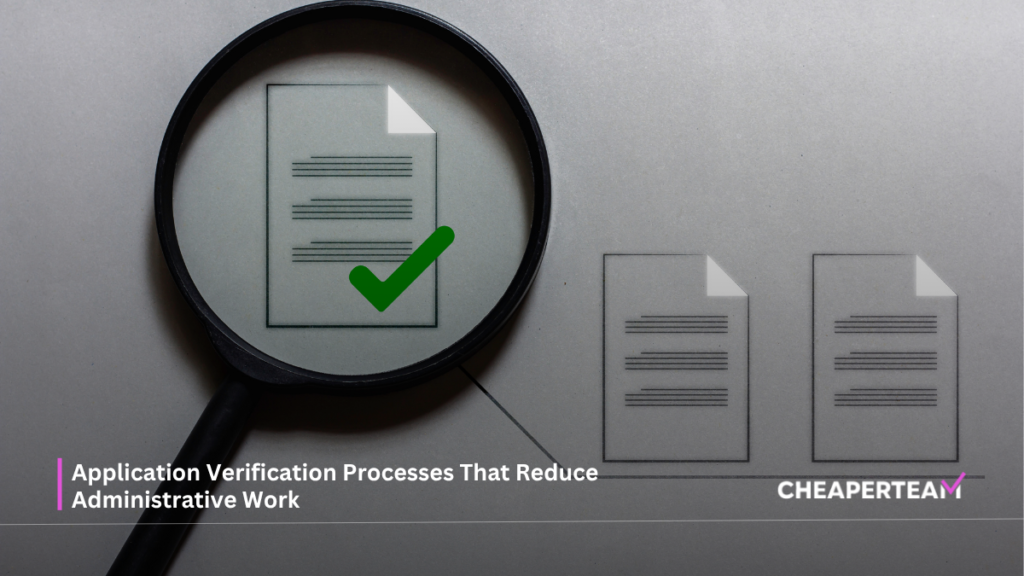 Application Verification Processes That Reduce Administrative Work 1 Application Verification Processes That Reduce Administrative Work
