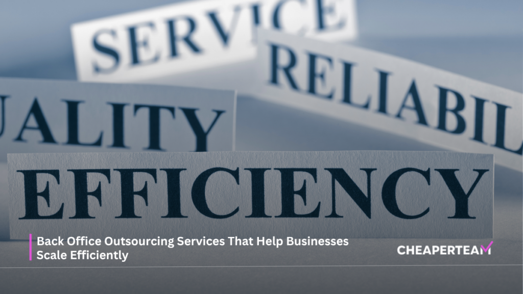 Back Office Outsourcing Services That Help Businesses Scale Efficiently