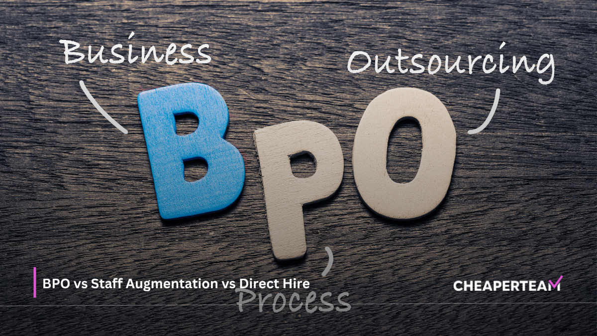 BPO vs Staff Augmentation vs Direct Hire