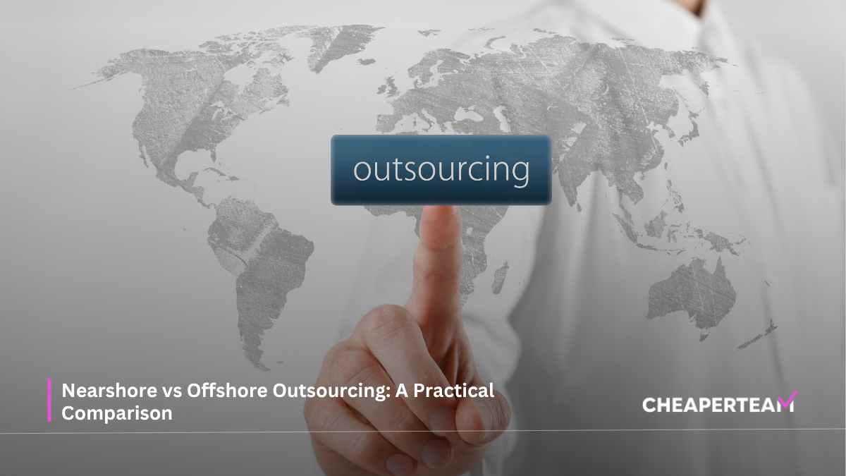 Nearshore vs Offshore Outsourcing A Practical Comparison