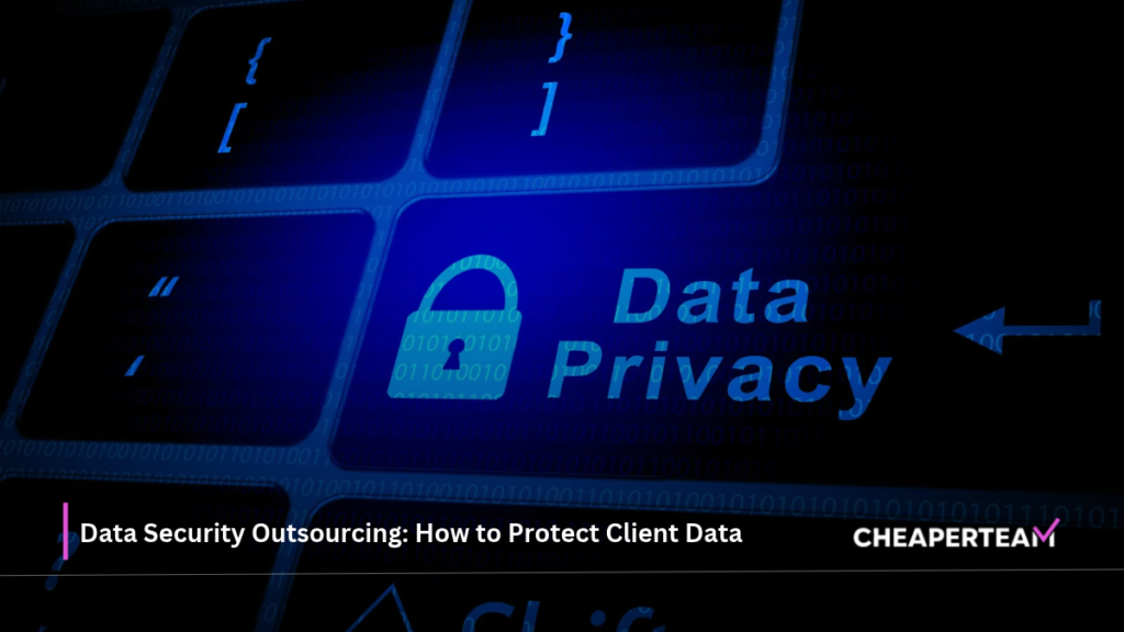 Data Security Outsourcing: How to Protect Client Data 1 Data Security Outsourcing How to Protect Client Data